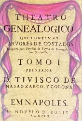 THEATRO // GENEALOGICO, // QVE CONTEM AS // arvores de costados // Das principaes Familias do Reyno de Portugal, & // suas conquistas. // TOMO I.
